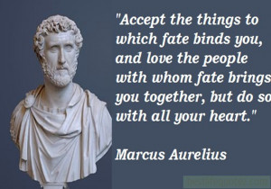 Accept the things to which fate binds you,love people Quotes