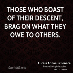 Those Who Boast Their Descent Brag What They Owe Others