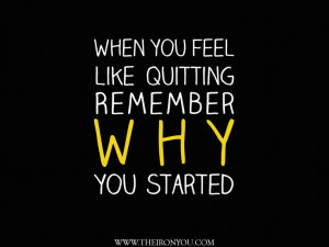 When you feel like quitting...