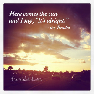 Beatles Quotes, here comes the sun quote