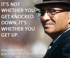quotes - It's not whether you get knocked down, it's whether you get ...