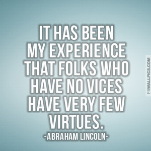 Abraham Lincoln Very Few Virtues Quote Picture