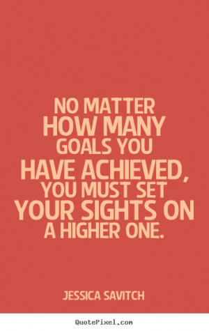 more motivational quotes set and achieve your goals achieving goals
