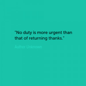 quotes about gratitude no duty is more urgent