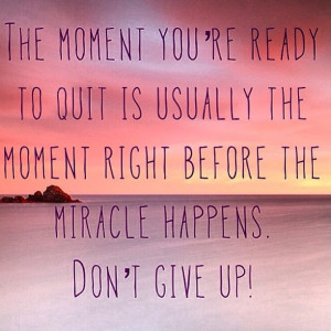 Miracles Happen – Don’t Give Up!
