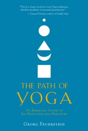 ... The Path of Yoga: An Essential Guide to Its Principles and Practices