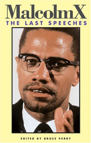 malcolm x quotes on racism. Malcolm X: The Last Speeches (