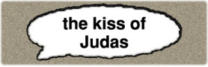 ... betrayal, and goes back to the most famous betrayer in history, Judas