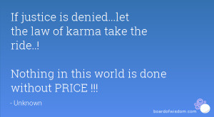 If justice is denied...let the law of karma take the ride..! Nothing ...