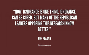 Now, ignorance is one thing, ignorance can be cured. But many of the ...
