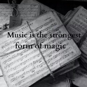 Music is the strongest form of Magic