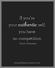 ... authentic self, you have no competition.