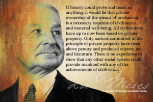 Ludwig von Mises (civilisation takes work and means to do it with)