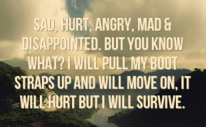 know what i will pull my boot straps up and will move on it will hurt ...