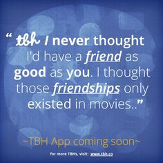 ... the new TBH app! #tbh #tobehonest #lms4tbh #friendship #quote #honest