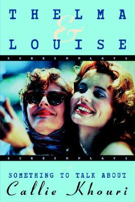 Thelma and Louise/Something to Talk About: Screenplays