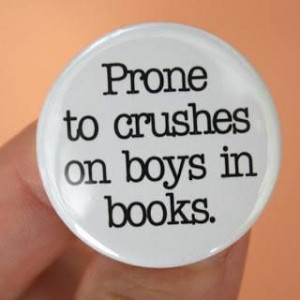 Prone to crush on boys in books
