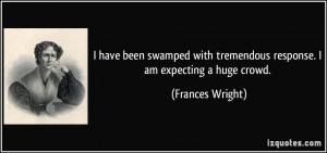 have been swamped with tremendous response. I am expecting a huge ...