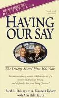 Having Our Say The Delany Sisters' First 100 Years, pretty amazing ...