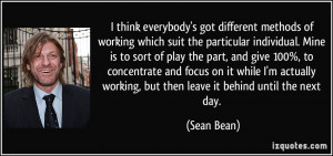 think everybody's got different methods of working which suit the ...