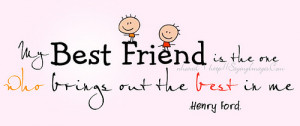 My Best Friend Is The One Who Brings Out The Best In Me – Best ...
