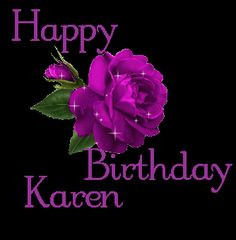 Kar Happy Birthday Karen...