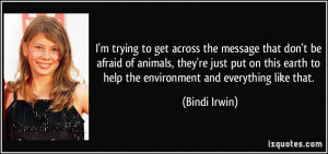 bindi irwin every time you lose an animal it 39 s like losing a brick