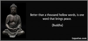 Better than a thousand hollow words, is one word that brings peace ...