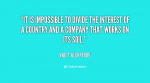 It is impossible to divide the interest of a country and a company ...