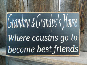 Grandma & Grandpas house-Where cousins go to become best friends
