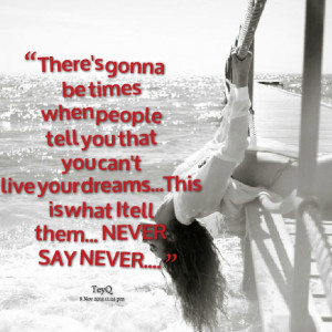 Never Say Never Quotes Quotes picture: there's gonna