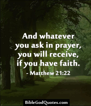you ask in prayer you will receive if you have faith matthew 21 22 ...