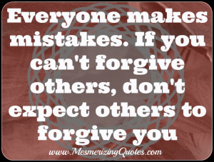 can’t forgive yourself or others, how can you expect GOD to forgive ...