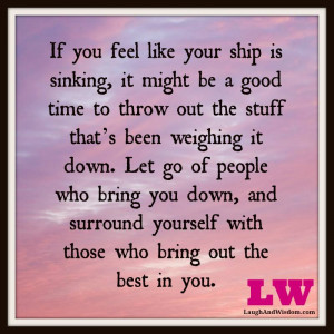 Let-go-of-people-who-bring-you-down-and-surround-yourself-with-those ...