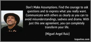 Don't Make Assumptions. Find the courage to ask questions and to ...