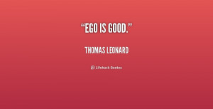 quote-Thomas-Leonard-ego-is-good-195794.png