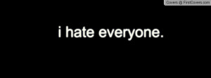hate everyone Profile Facebook Covers