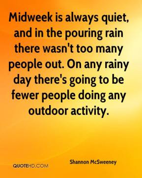 ... rainy day there's going to be fewer people doing any outdoor activity