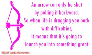 ... life is dragging you back with difficulties, it means that it's going