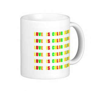 Love Is Color Blind Quote White_Coffee Gift Mugs