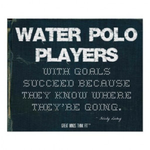 Water Polo Players with Goals Succeed in Denim #Poster > Sold today ...