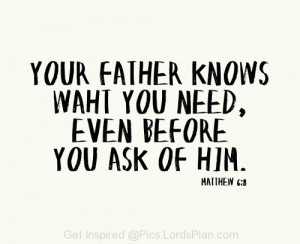 ... need even before we ask to him,Famous Bible Verses, Jesus Christ