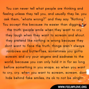 never tell what people are thinking and feeling unless they tell you ...