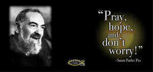 Padre Pio: Pray, Hope, Don't Worry Coffee Mug (Mug-768)