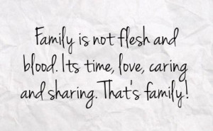 family quotes and sayings | family is not flesh and blood its time ...