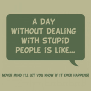 Sarcastic Quotes About Stupid People http://www.king-royal-design.com ...