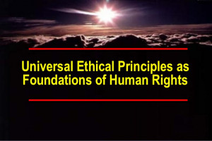 Universal Ethical Principles as Foundations of Human Rights