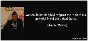 We should not be afraid to speak the truth to our powerful friend the ...