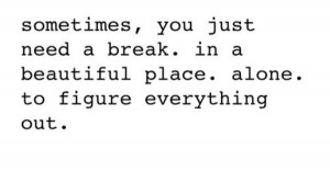 take a break #quotes