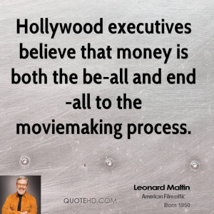 ... that money is both the be-all and end-all to the moviemaking process